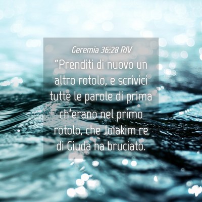 Picture 04 - Geremia 36:28 RIV - “Prenditi di nuovo un altro rotolo, e scrivici - Bible Verse Picture