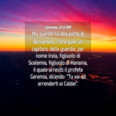 Picture 04 - Geremia 37:13 RIV - Ma quando fu alla porta di Beniamino, c’era - Bible Verse Picture