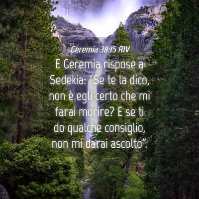 Picture 04 - Geremia 38:15 RIV - E Geremia rispose a Sedekia: “Se te la dico, - Bible Verse Picture