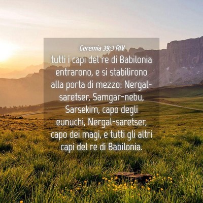Picture 04 - Geremia 39:3 RIV - tutti i capi del re di Babilonia entrarono, e si - Bible Verse Picture