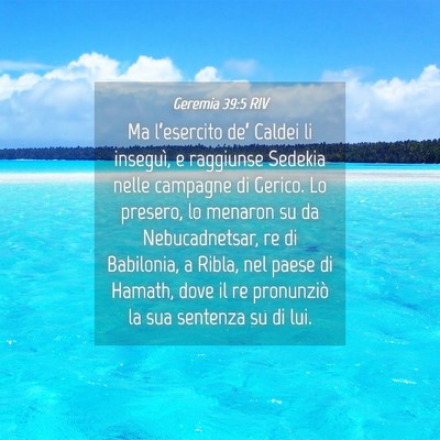 Picture 04 - Geremia 39:5 RIV - Ma l’esercito de’ Caldei li inseguì, e - Bible Verse Picture