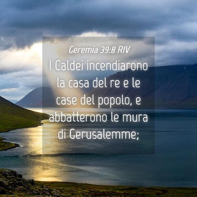 Picture 04 - Geremia 39:8 RIV - I Caldei incendiarono la casa del re e le case - Bible Verse Picture