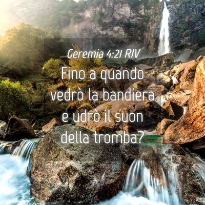 Picture 04 - Geremia 4:21 RIV - Fino a quando vedrò la bandiera e udrò il suon - Bible Verse Picture