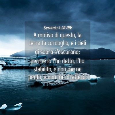 Picture 04 - Geremia 4:28 RIV - A motivo di questo, la terra fa cordoglio, e i - Bible Verse Picture