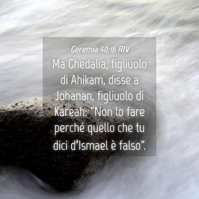 Picture 04 - Geremia 40:16 RIV - Ma Ghedalia, figliuolo di Ahikam, disse a - Bible Verse Picture