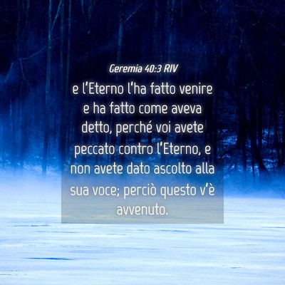 Picture 04 - Geremia 40:3 RIV - e l’Eterno l’ha fatto venire e ha fatto come - Bible Verse Picture