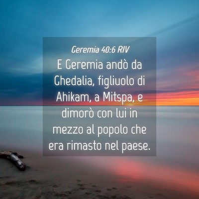 Picture 04 - Geremia 40:6 RIV - E Geremia andò da Ghedalia, figliuolo di Ahikam, - Bible Verse Picture