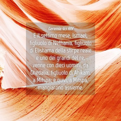 Picture 04 - Geremia 41:1 RIV - E il settimo mese, Ismael, figliuolo di Nethania, - Bible Verse Picture