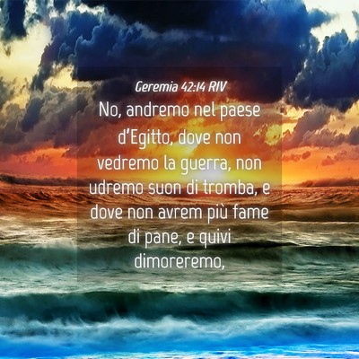 Picture 04 - Geremia 42:14 RIV - No, andremo nel paese d’Egitto, dove non - Bible Verse Picture