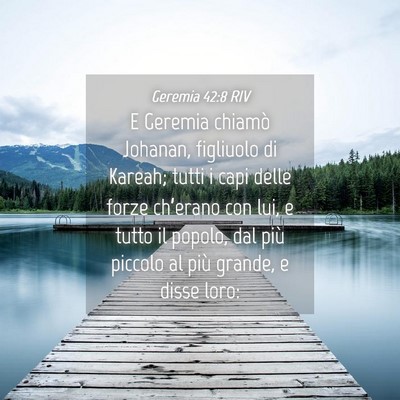 Picture 04 - Geremia 42:8 RIV - E Geremia chiamò Johanan, figliuolo di Kareah; - Bible Verse Picture
