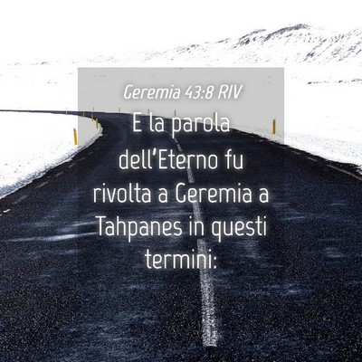 Picture 04 - Geremia 43:8 RIV - E la parola dell’Eterno fu rivolta a Geremia a - Bible Verse Picture