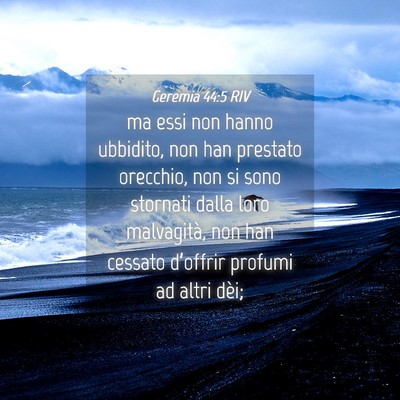Picture 04 - Geremia 44:5 RIV - ma essi non hanno ubbidito, non han prestato - Bible Verse Picture