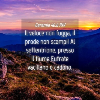 Picture 04 - Geremia 46:6 RIV - Il veloce non fugga, il prode non scampi! Al - Bible Verse Picture