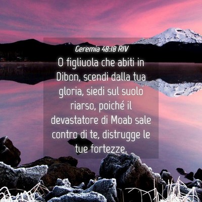 Picture 04 - Geremia 48:18 RIV - O figliuola che abiti in Dibon, scendi dalla tua - Bible Verse Picture