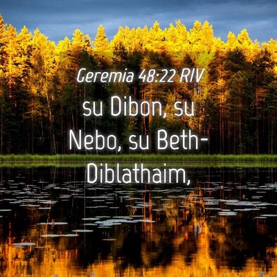 Picture 04 - Geremia 48:22 RIV - su Dibon, su Nebo, su - Bible Verse Picture