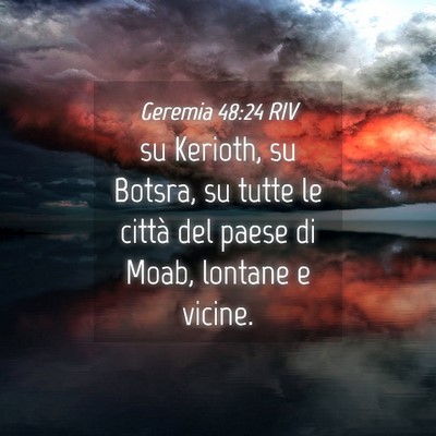 Picture 04 - Geremia 48:24 RIV - su Kerioth, su Botsra, su tutte le città del - Bible Verse Picture