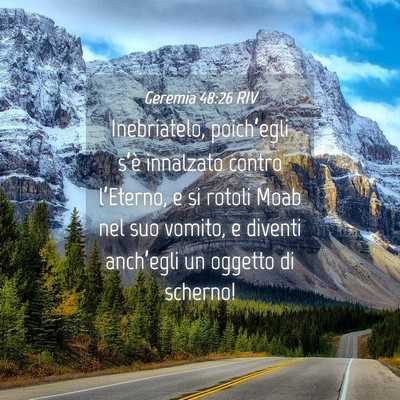 Picture 04 - Geremia 48:26 RIV - Inebriatelo, poich’egli s’è innalzato contro - Bible Verse Picture