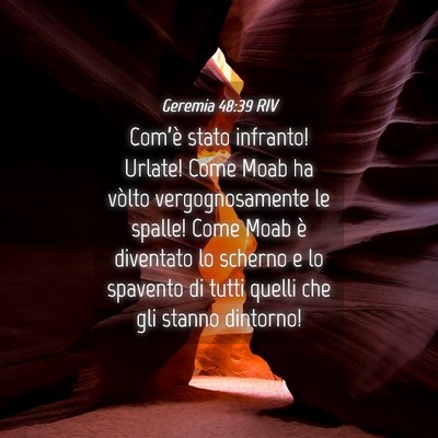 Picture 04 - Geremia 48:39 RIV - Com’è stato infranto! Urlate! Come Moab ha - Bible Verse Picture