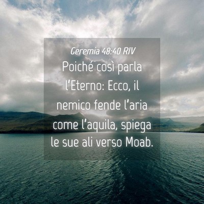 Picture 04 - Geremia 48:40 RIV - Poiché così parla l’Eterno: Ecco, il nemico - Bible Verse Picture