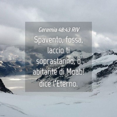Picture 04 - Geremia 48:43 RIV - Spavento, fossa, laccio ti soprastanno, o - Bible Verse Picture