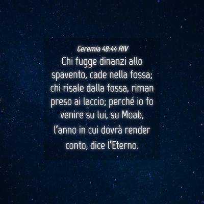 Picture 04 - Geremia 48:44 RIV - Chi fugge dinanzi allo spavento, cade nella - Bible Verse Picture
