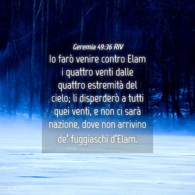 Picture 04 - Geremia 49:36 RIV - Io farò venire contro Elam i quattro venti dalle - Bible Verse Picture