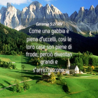 Picture 04 - Geremia 5:27 RIV - Come una gabbia e piena d’uccelli, così le - Bible Verse Picture