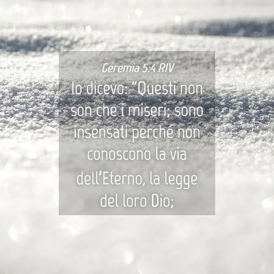 Picture 04 - Geremia 5:4 RIV - Io dicevo: “Questi non son che i miseri; sono - Bible Verse Picture