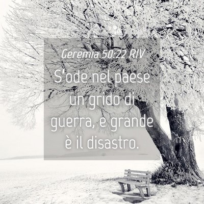 Picture 04 - Geremia 50:22 RIV - S’ode nel paese un grido di guerra, e grande è - Bible Verse Picture
