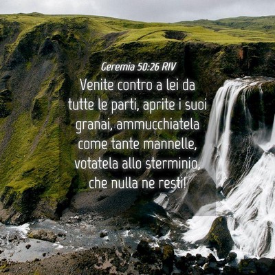 Picture 04 - Geremia 50:26 RIV - Venite contro a lei da tutte le parti, aprite i - Bible Verse Picture