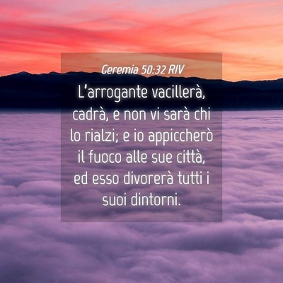 Picture 04 - Geremia 50:32 RIV - L’arrogante vacillerà, cadrà, e non vi sarà - Bible Verse Picture