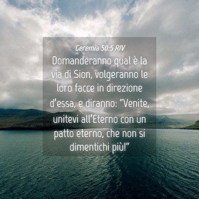 Picture 04 - Geremia 50:5 RIV - Domanderanno qual è la via di Sion, volgeranno - Bible Verse Picture