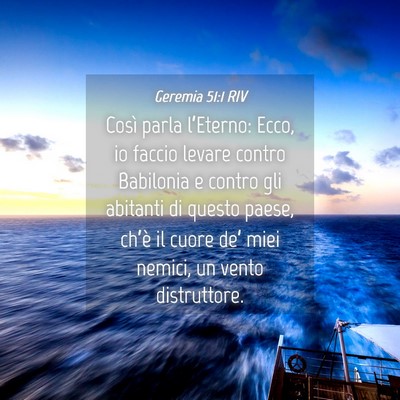 Picture 04 - Geremia 51:1 RIV - Così parla l’Eterno: Ecco, io faccio levare - Bible Verse Picture