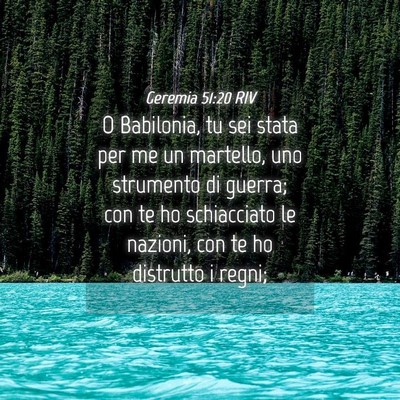 Picture 04 - Geremia 51:20 RIV - O Babilonia, tu sei stata per me un martello, uno - Bible Verse Picture