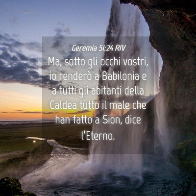 Picture 04 - Geremia 51:24 RIV - Ma, sotto gli occhi vostri, io renderò a - Bible Verse Picture