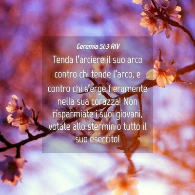 Picture 04 - Geremia 51:3 RIV - Tenda l’arciere il suo arco contro chi tende - Bible Verse Picture