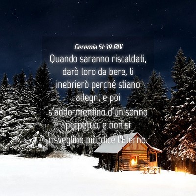 Picture 04 - Geremia 51:39 RIV - Quando saranno riscaldati, darò loro da bere, li - Bible Verse Picture