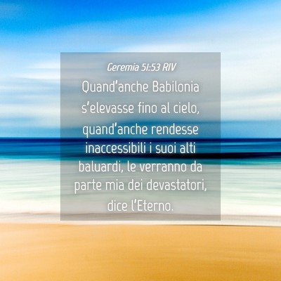 Picture 04 - Geremia 51:53 RIV - Quand’anche Babilonia s’elevasse fino al - Bible Verse Picture