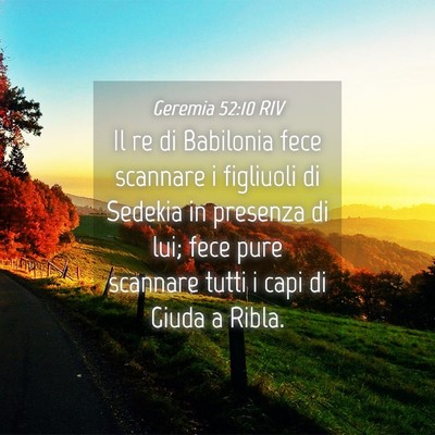 Picture 04 - Geremia 52:10 RIV - Il re di Babilonia fece scannare i figliuoli di - Bible Verse Picture
