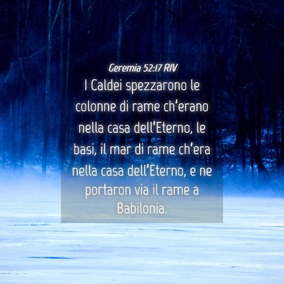 Picture 04 - Geremia 52:17 RIV - I Caldei spezzarono le colonne di rame ch’erano - Bible Verse Picture