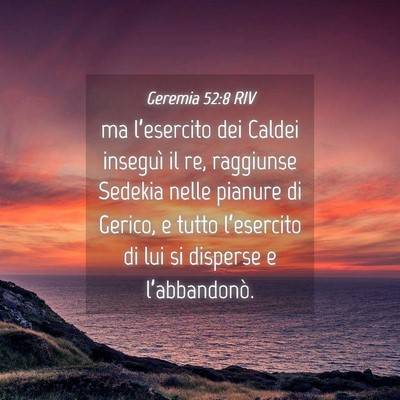 Picture 04 - Geremia 52:8 RIV - ma l’esercito dei Caldei inseguì il re, - Bible Verse Picture