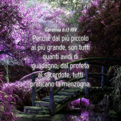 Picture 04 - Geremia 6:13 RIV - Perché dal più piccolo al più grande, son - Bible Verse Picture