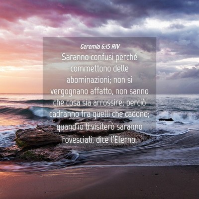Picture 04 - Geremia 6:15 RIV - Saranno confusi perché commettono delle - Bible Verse Picture