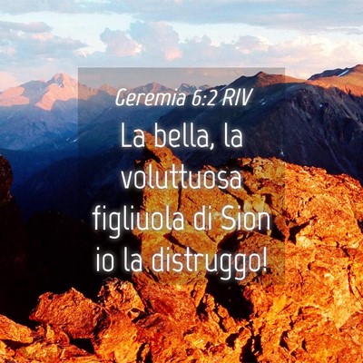 Picture 04 - Geremia 6:2 RIV - La bella, la voluttuosa figliuola di Sion io la - Bible Verse Picture