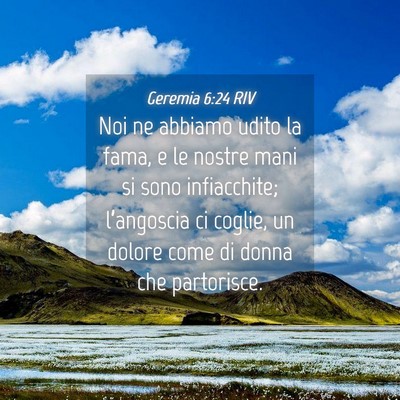 Picture 04 - Geremia 6:24 RIV - Noi ne abbiamo udito la fama, e le nostre mani si - Bible Verse Picture