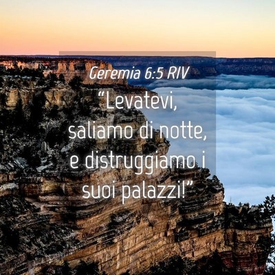 Picture 04 - Geremia 6:5 RIV - “Levatevi, saliamo di notte, e distruggiamo i - Bible Verse Picture