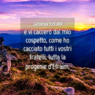 Picture 04 - Geremia 7:15 RIV - e vi caccerò dal mio cospetto, come ho cacciato - Bible Verse Picture