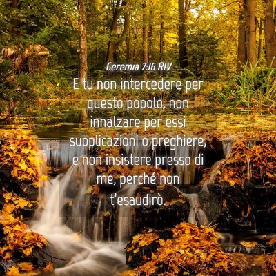Picture 04 - Geremia 7:16 RIV - E tu non intercedere per questo popolo, non - Bible Verse Picture