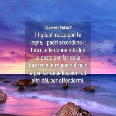 Picture 04 - Geremia 7:18 RIV - I figliuoli raccolgon le legna, i padri accendono - Bible Verse Picture