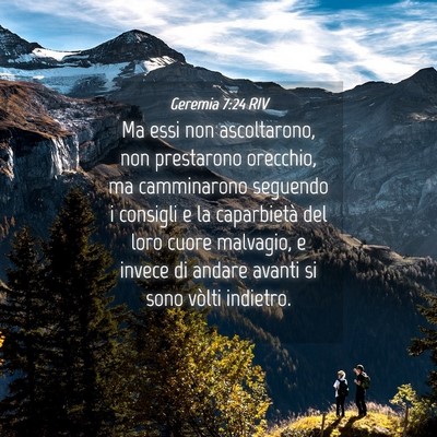Picture 04 - Geremia 7:24 RIV - Ma essi non ascoltarono, non prestarono orecchio, - Bible Verse Picture